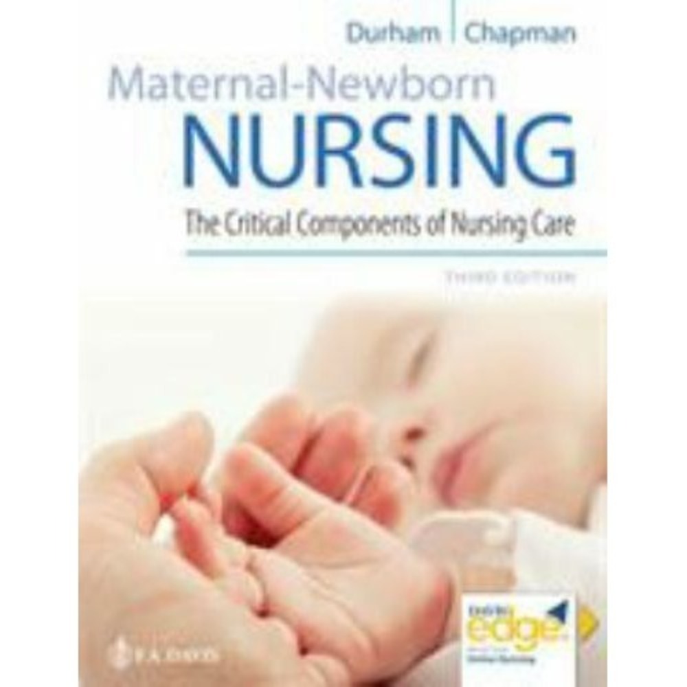 Maternal-Newborn Nursing : The Critical Components of Nursing Care 3rd Edition!